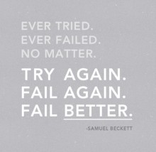 Ever tried Ever failed No matter Try again Fail again Fail better1.jpg